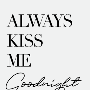 Always Kiss Me Goodnight chalk transfer