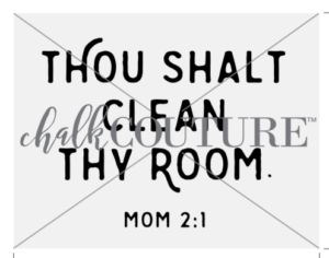 Thou Shalt Clean Thy Room Chalk Transfer