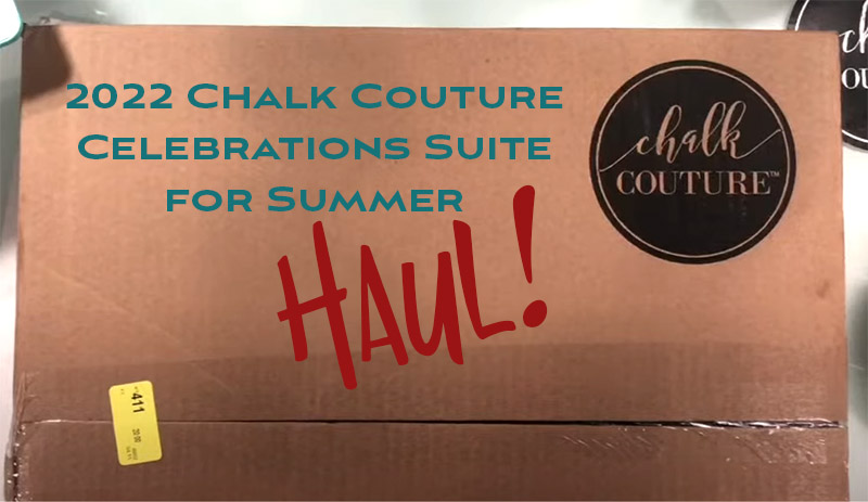 Time for a HAUL with Chalk Couture Celebrations Suite Summer 2022